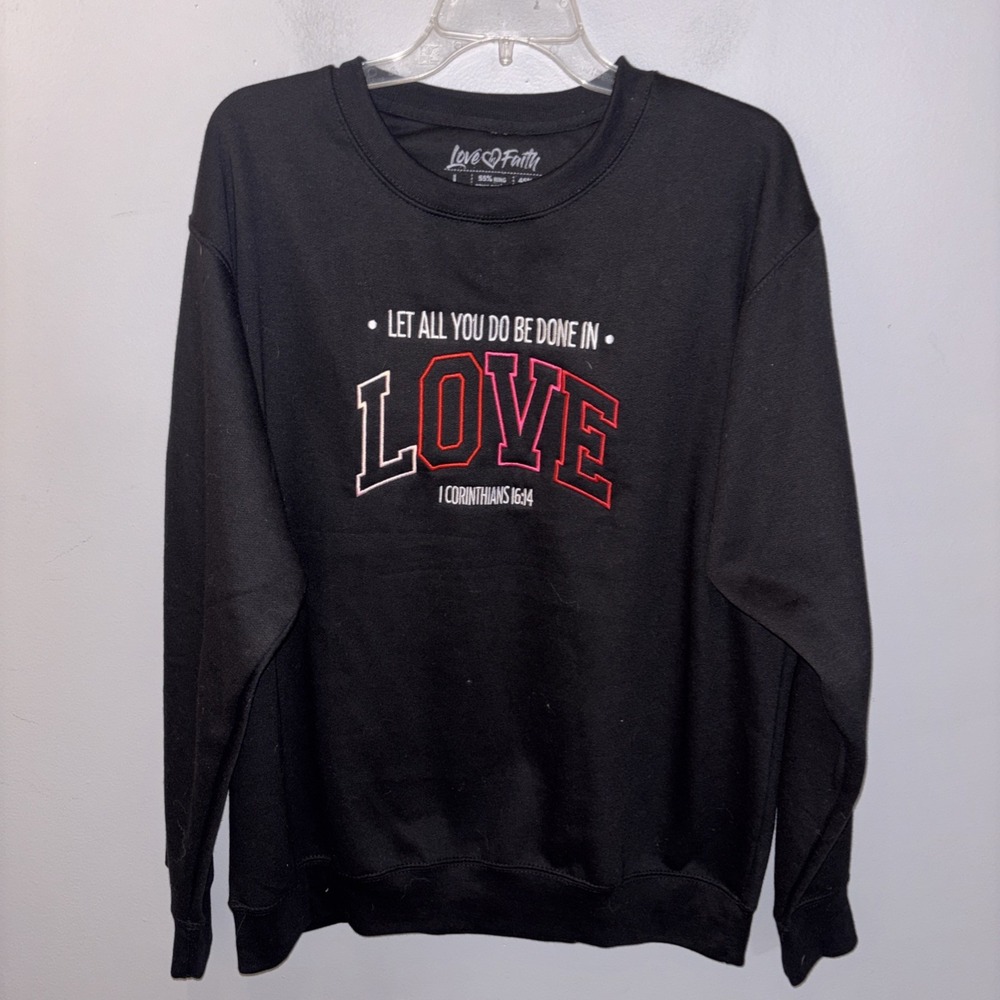 Love in Faith Let All You Do Be Done In Love Sweatshirt Black Embroidered Size L